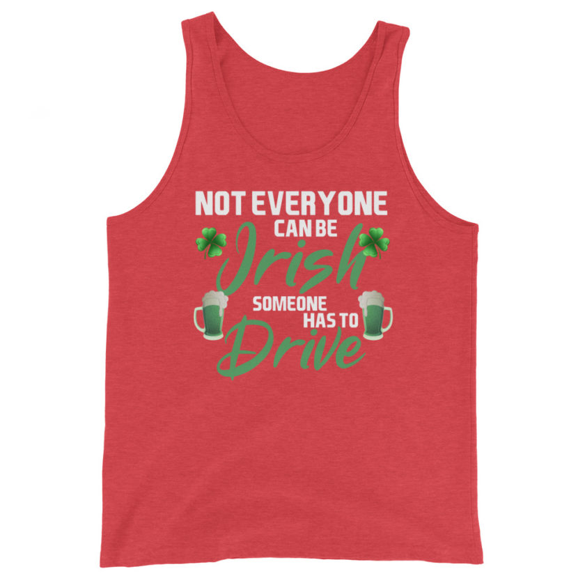 Not everyone can be Irish, someone has to drive. Unisex Tank Top - Image 7