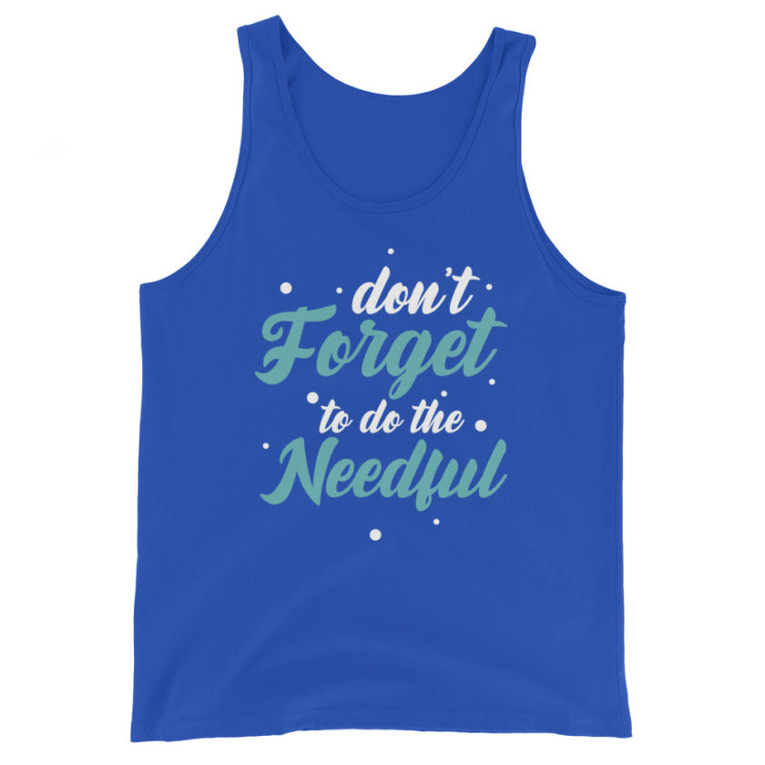 Don't forget to do the needful  Unisex Tank Top - Image 5