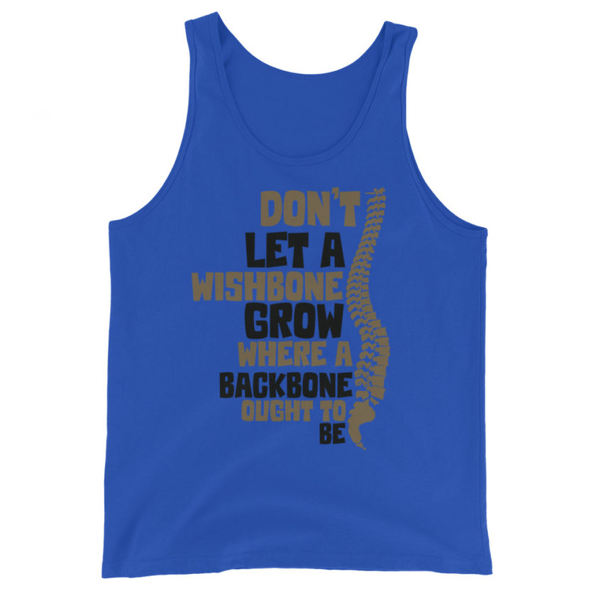 Don't let a wishbone grow where a backbone should be. Unisex Tank Top - Image 3