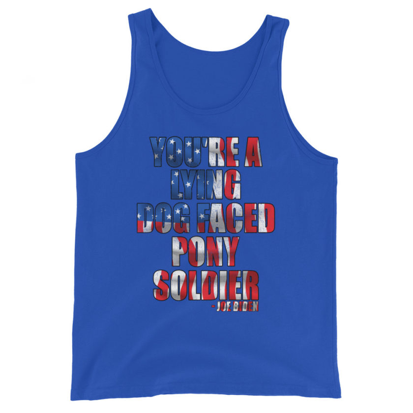 You're a lying, dog faced pony soldier. Joe Biden Unisex Tank Top