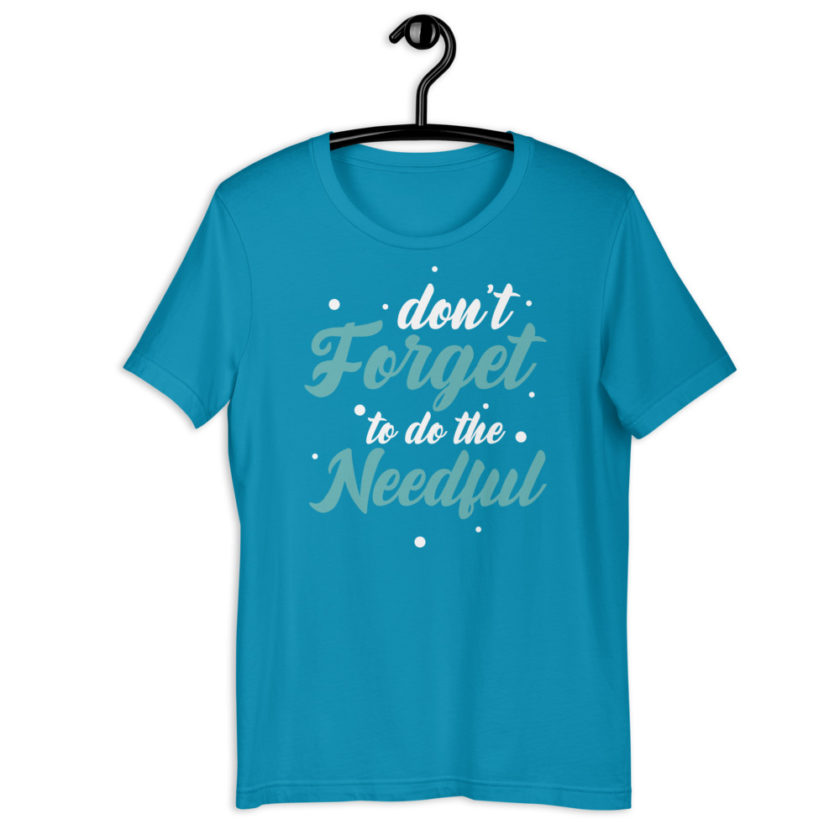 Don't forget to do the needful  Short-Sleeve Unisex T-Shirt - Image 11