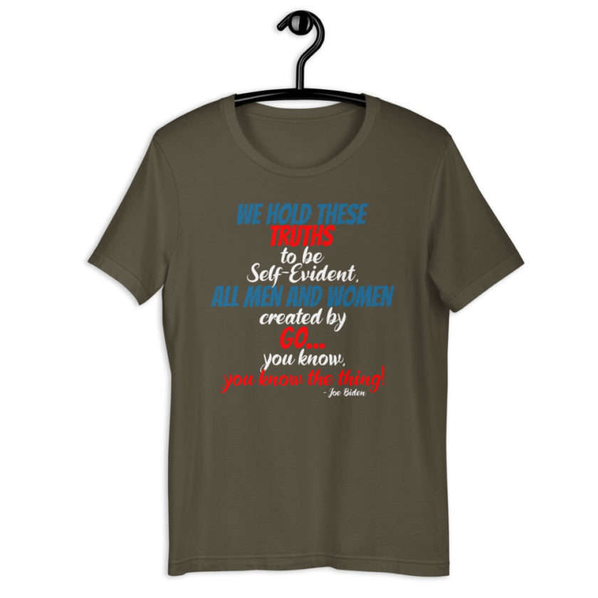 We hold these truths to be self evident,  All men and women created by the go you know, you know the thing! Short-Sleeve Unisex T-Shirt - Image 6