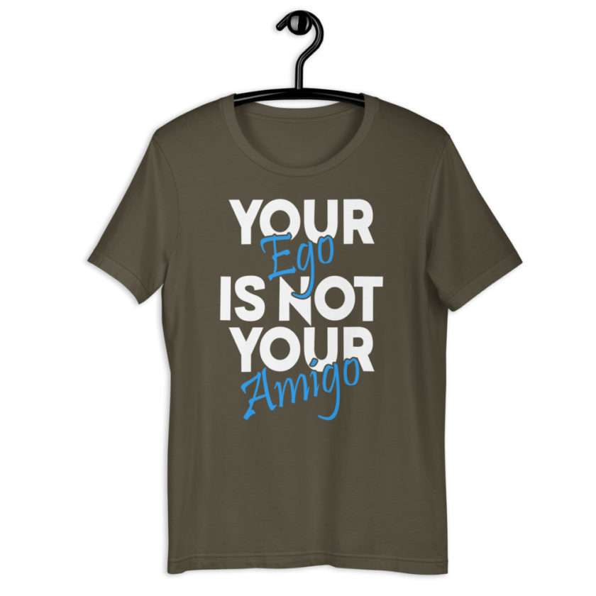 Your ego is not your amigo Short-Sleeve Unisex T-Shirt - Image 8