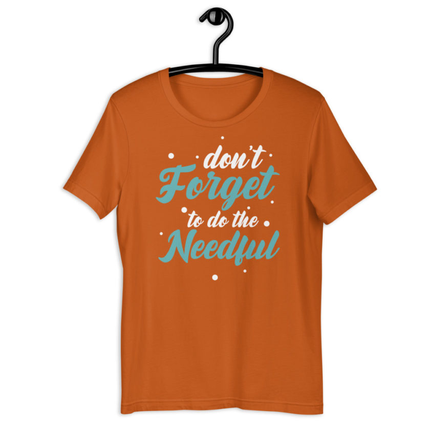 Don't forget to do the needful  Short-Sleeve Unisex T-Shirt - Image 10