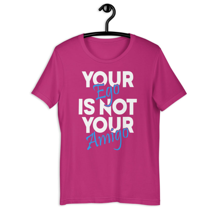 Your ego is not your amigo Short-Sleeve Unisex T-Shirt - Image 9