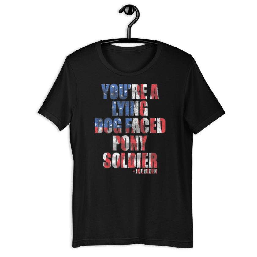 You're a lying, dog faced pony soldier. Joe Biden Short-Sleeve Unisex T-Shirt - Image 2