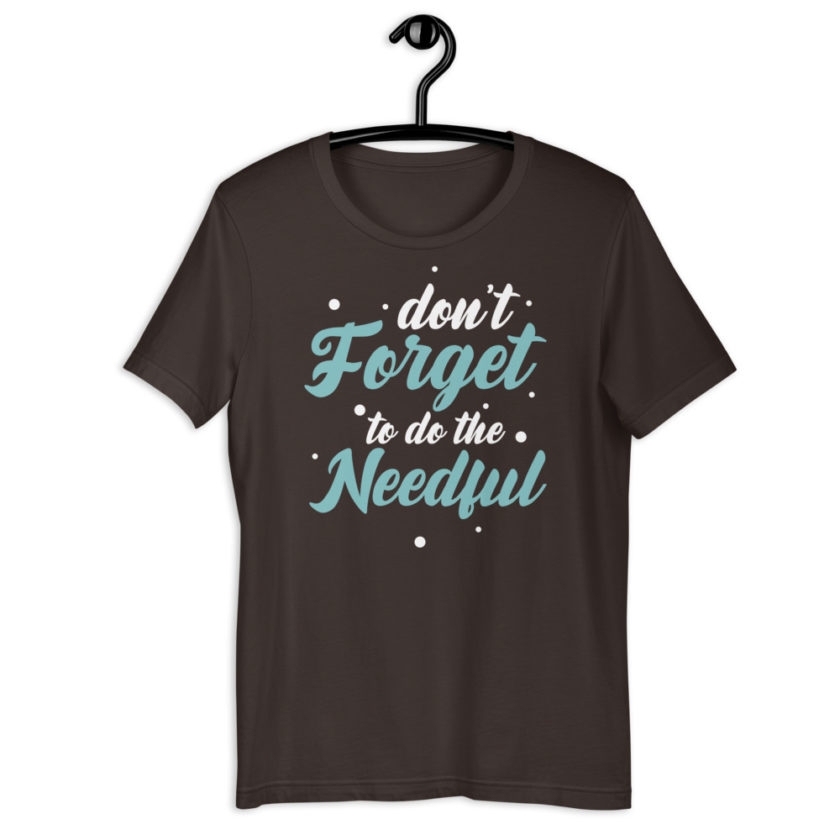 Don't forget to do the needful  Short-Sleeve Unisex T-Shirt - Image 4