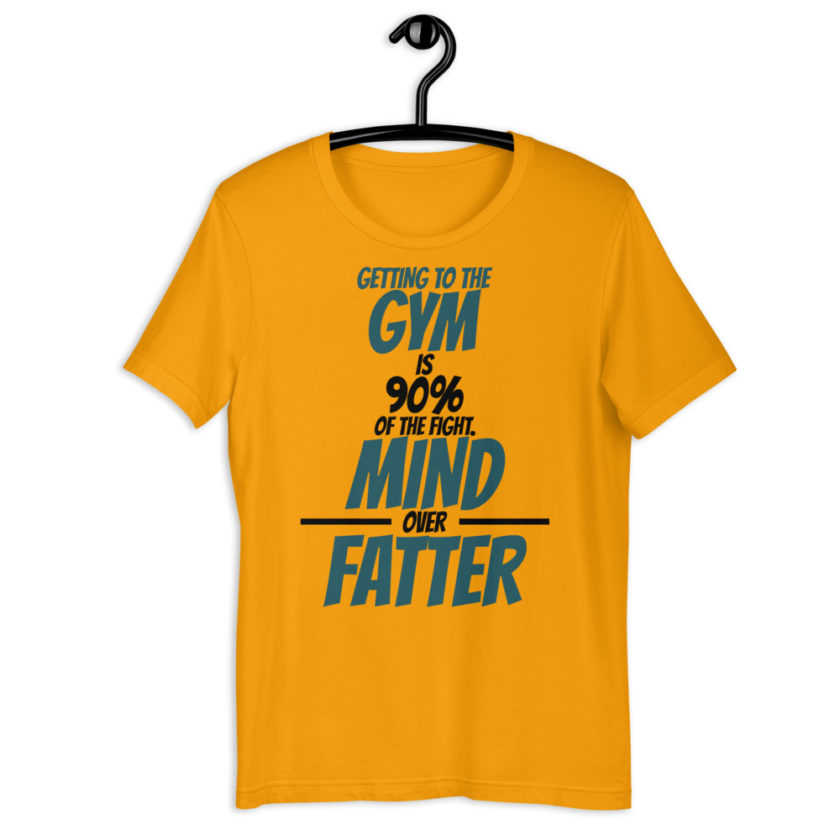 Getting to the gym is 90% of the fight, Mind over Fatter. Short-Sleeve Unisex T-Shirt - Image 6