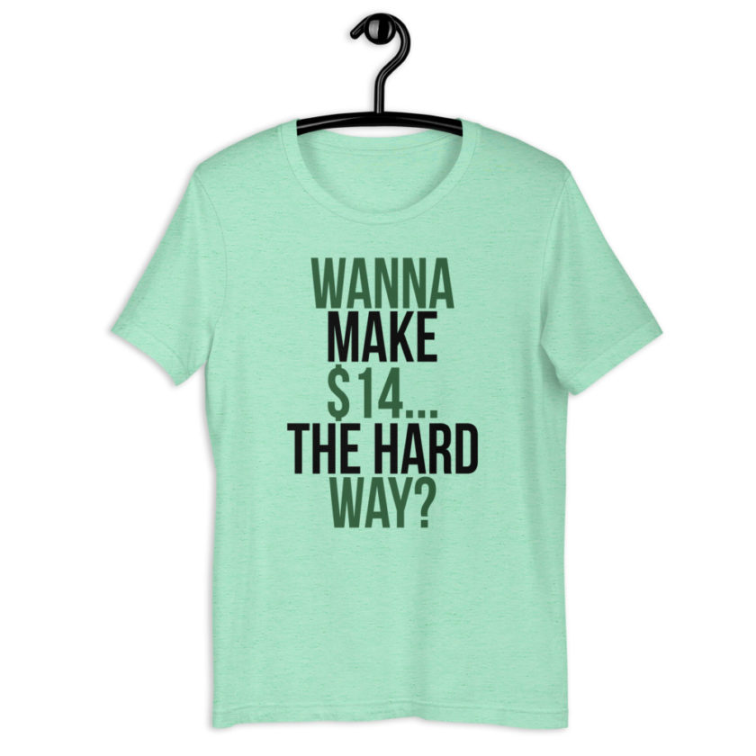 Wanna make $15, the hard way? Short-Sleeve Unisex T-Shirt