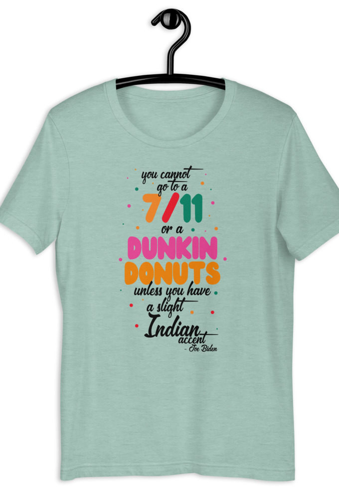 You cannot go to a 7-11 or a Dunkin Donuts unless you have a slight Indian accent. Short-Sleeve Unisex T-Shirt