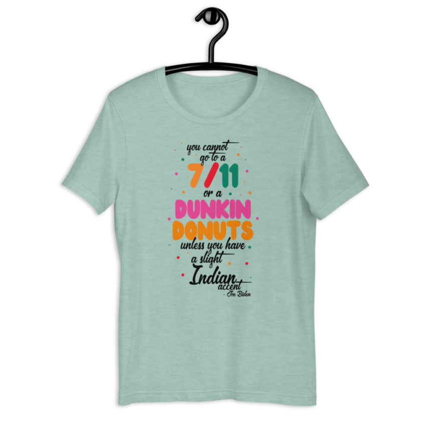 You cannot go to a 7-11 or a Dunkin Donuts unless you have a slight Indian accent. Short-Sleeve Unisex T-Shirt