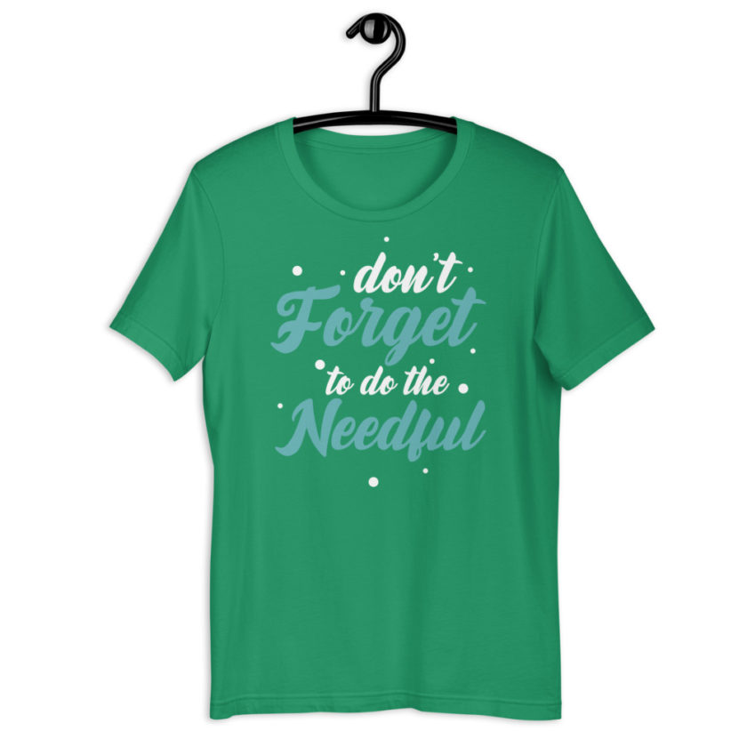 Don't forget to do the needful  Short-Sleeve Unisex T-Shirt - Image 12