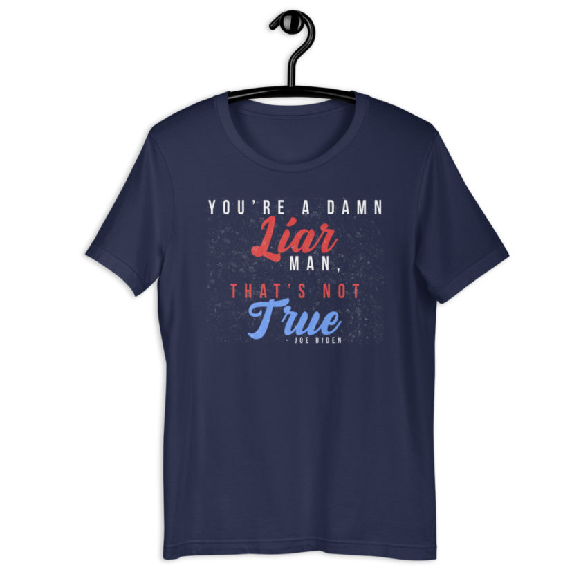 You're a damn liar man, that's not true. Short-Sleeve Unisex T-Shirt - Image 4