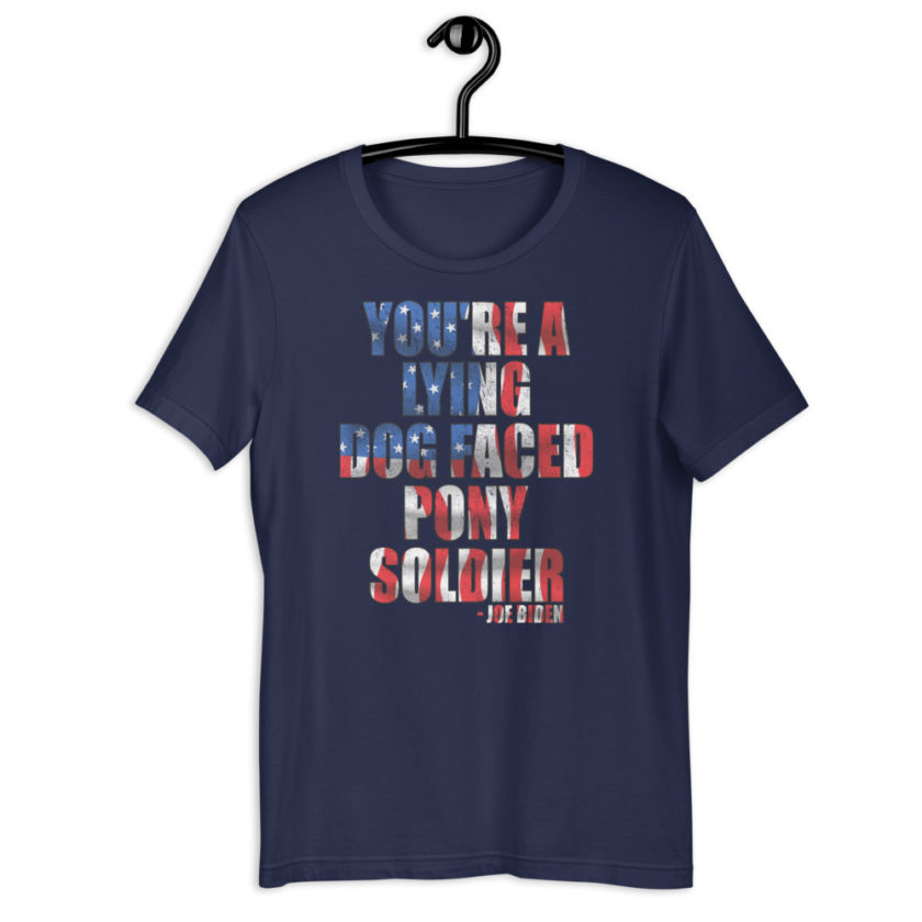 You're a lying, dog faced pony soldier. Joe Biden Short-Sleeve Unisex T-Shirt - Image 3