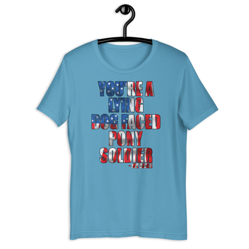 You're a lying, dog faced pony soldier. Joe Biden Short-Sleeve Unisex T-Shirt - Image 10