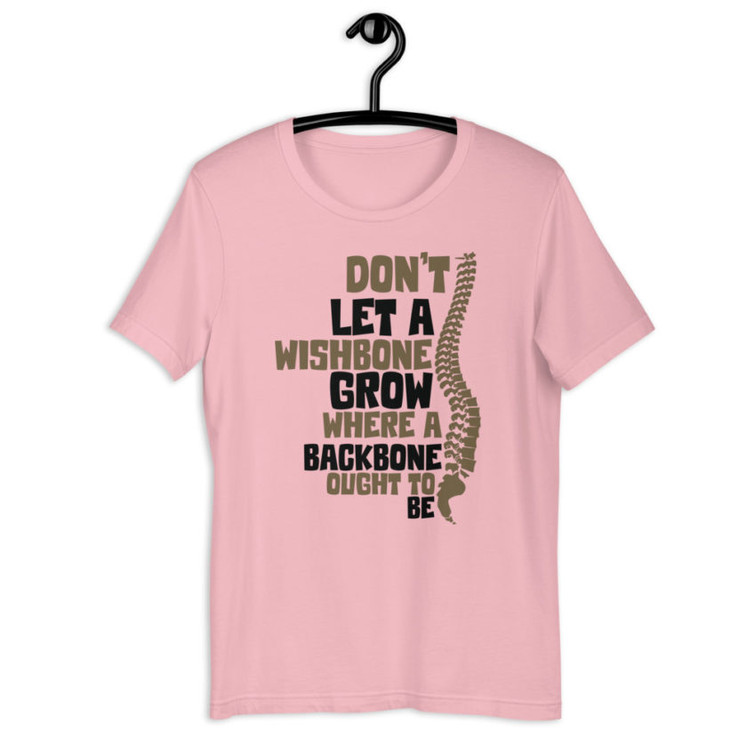 Don't let a wishbone grow where a backbone should be. Short-Sleeve Unisex T-Shirt - Image 4