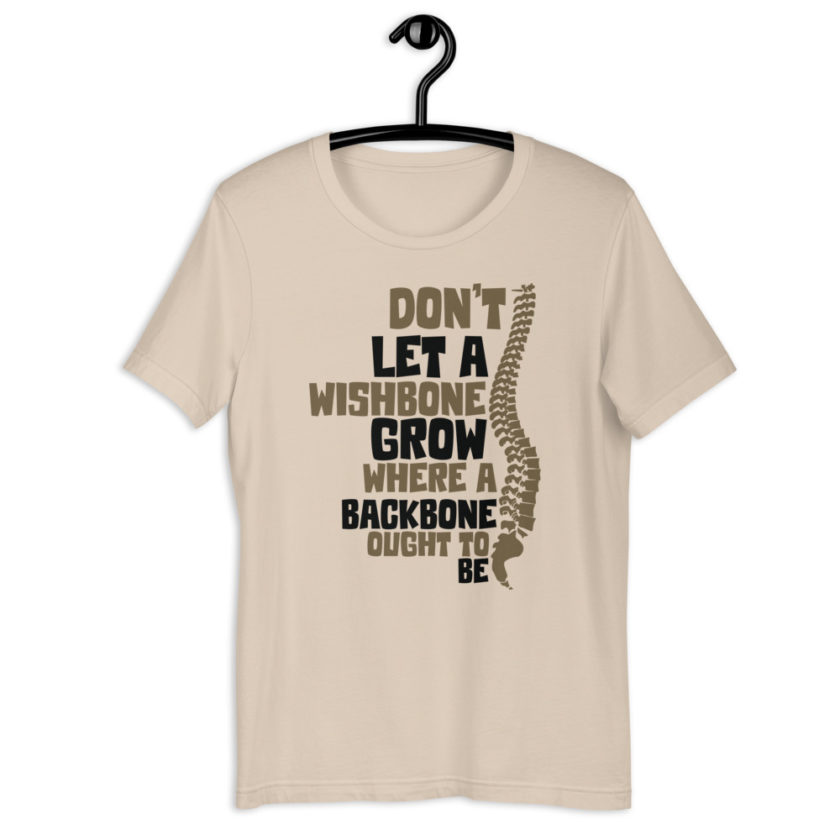 Don't let a wishbone grow where a backbone should be. Short-Sleeve Unisex T-Shirt - Image 7