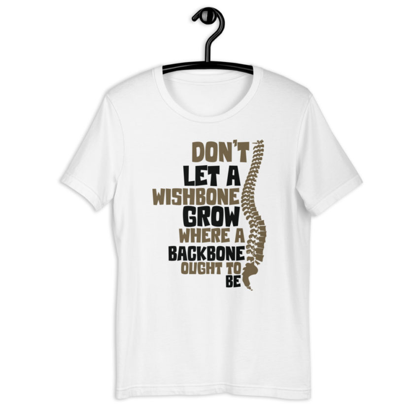 Don't let a wishbone grow where a backbone should be. Short-Sleeve Unisex T-Shirt - Image 8