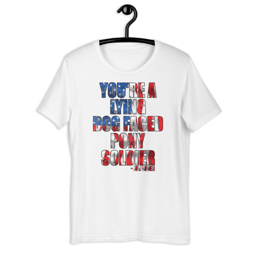You're a lying, dog faced pony soldier. Joe Biden Short-Sleeve Unisex T-Shirt - Image 13