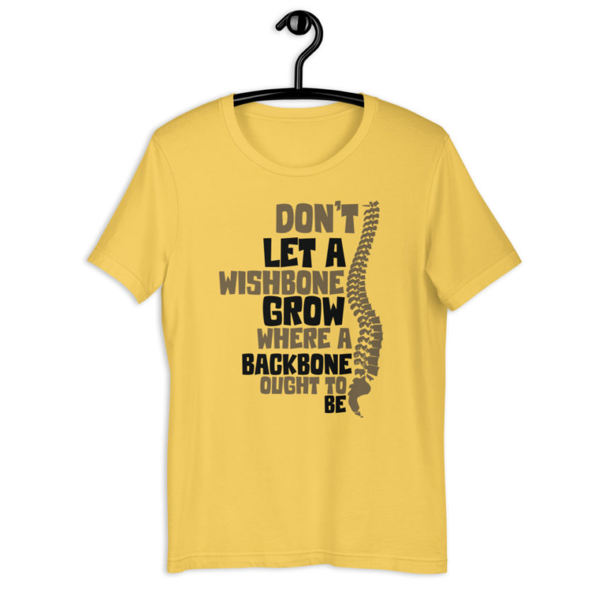 Don't let a wishbone grow where a backbone should be. Short-Sleeve Unisex T-Shirt - Image 6