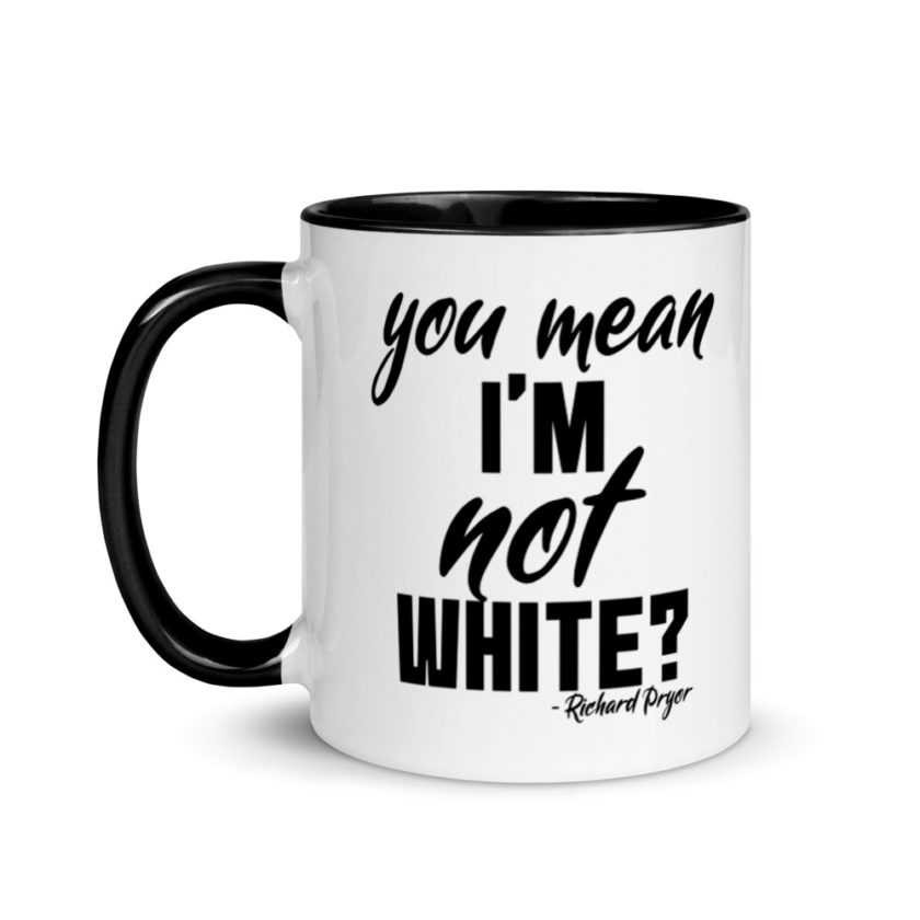 You mean I'm NOT white? Mug with Color Inside