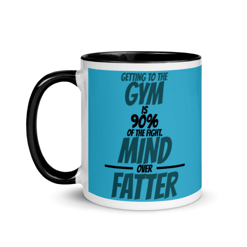 Getting to the gym is 90% of the fight, Mind over Fatter. Mug with Color Inside - Image 4
