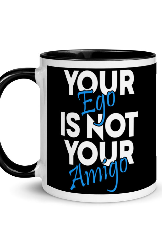 Your ego is not your amigo Mug with Color Inside