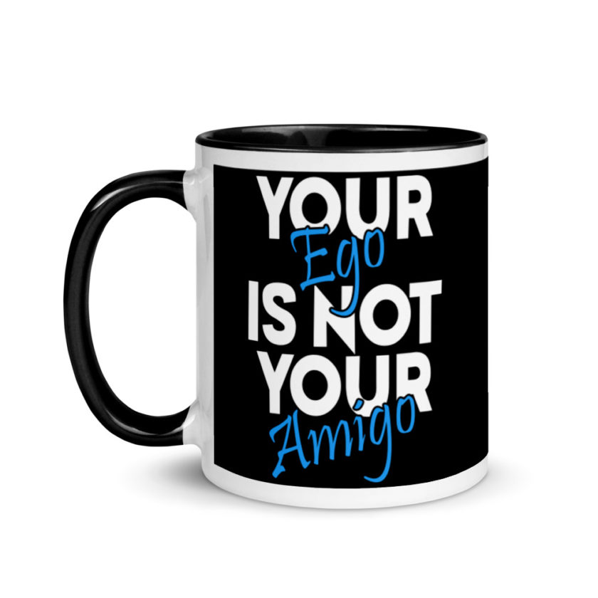 Your ego is not your amigo Mug with Color Inside