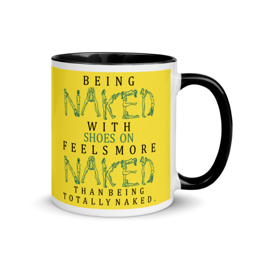Being naked with shoes on feels more naked than being totally naked. Mug with Color Inside - Image 2