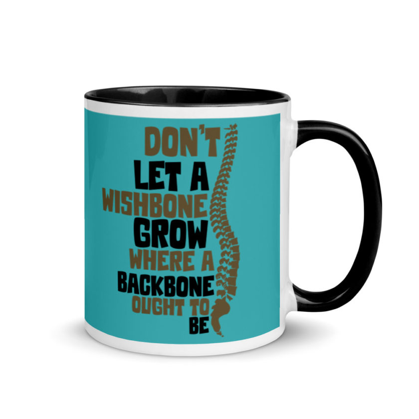Don't let a wishbone grow where a backbone should be. Mug with Color Inside - Image 2