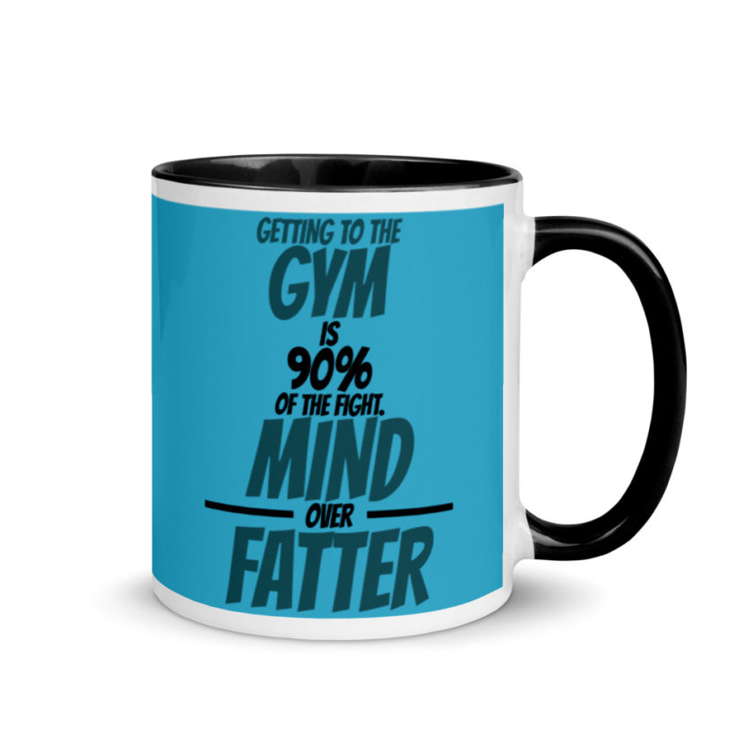 Getting to the gym is 90% of the fight, Mind over Fatter. Mug with Color Inside - Image 2
