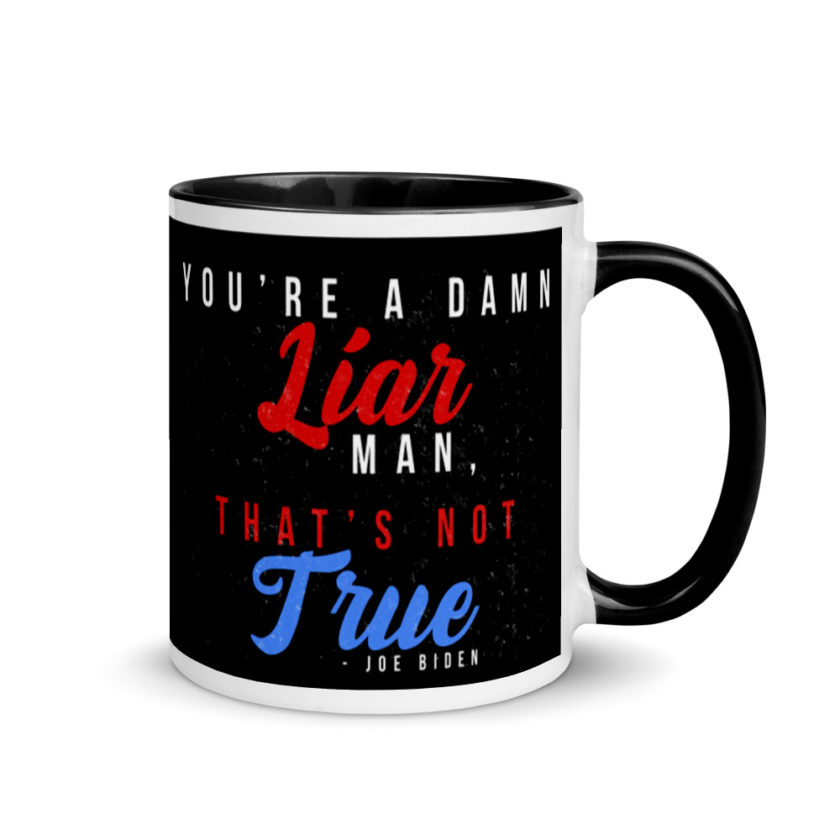You're a damn liar man, that's not true. Mug with Color Inside - Image 2