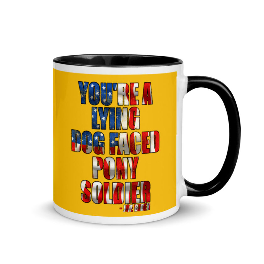 You're a lying, dog faced pony soldier. Joe Biden Mug with Color Inside - Image 2