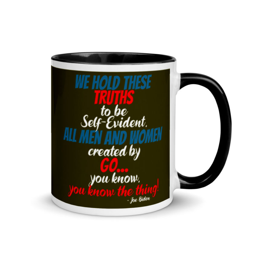 We hold these truths to be self evident,  All men and women created by the go you know, you know the thing! Mug with Color Inside - Image 2