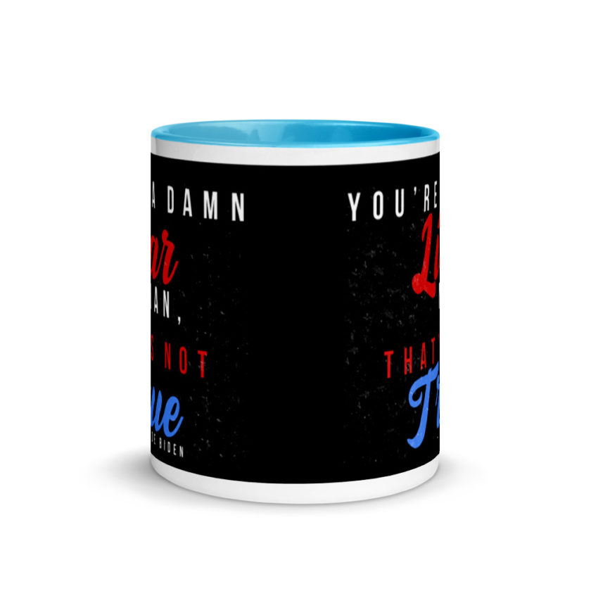 You're a damn liar man, that's not true. Mug with Color Inside - Image 11