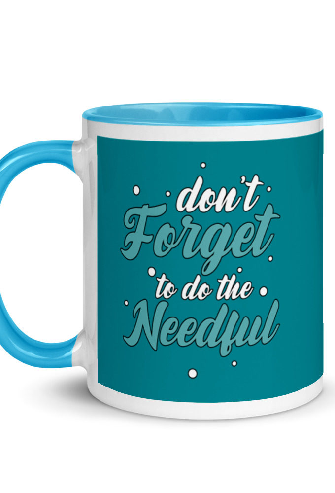 Don't forget to do the needful  Mug with Color Inside