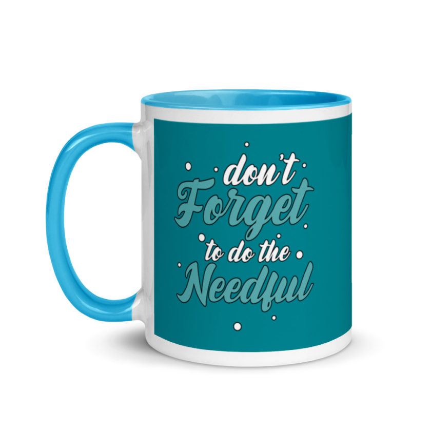 Don't forget to do the needful  Mug with Color Inside