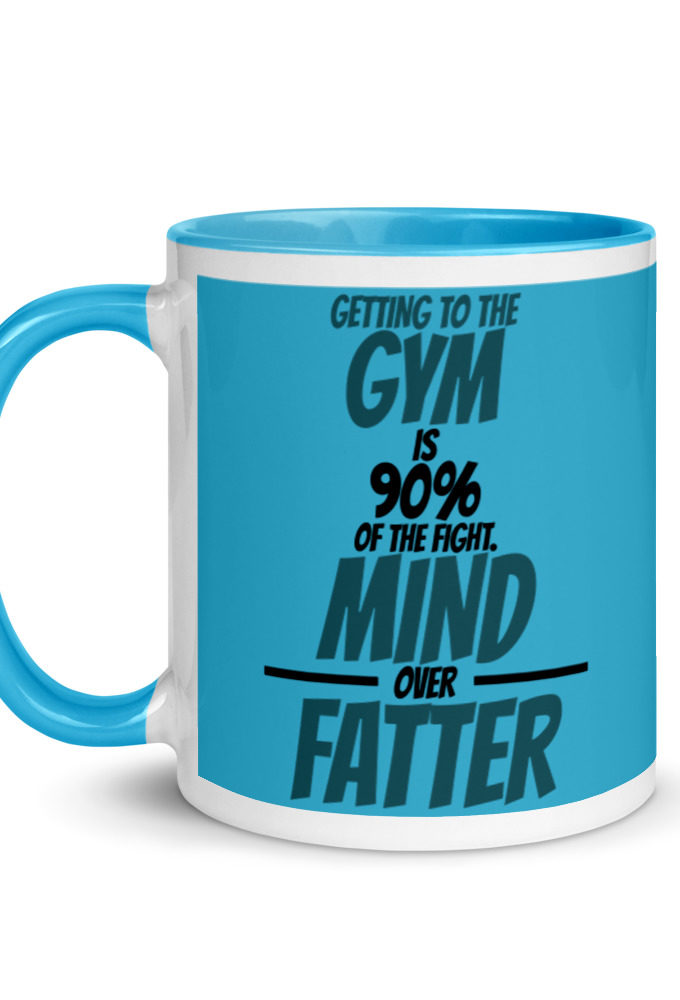 Getting to the gym is 90% of the fight, Mind over Fatter. Mug with Color Inside