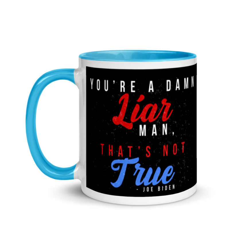 You're a damn liar man, that's not true. Mug with Color Inside - Image 12