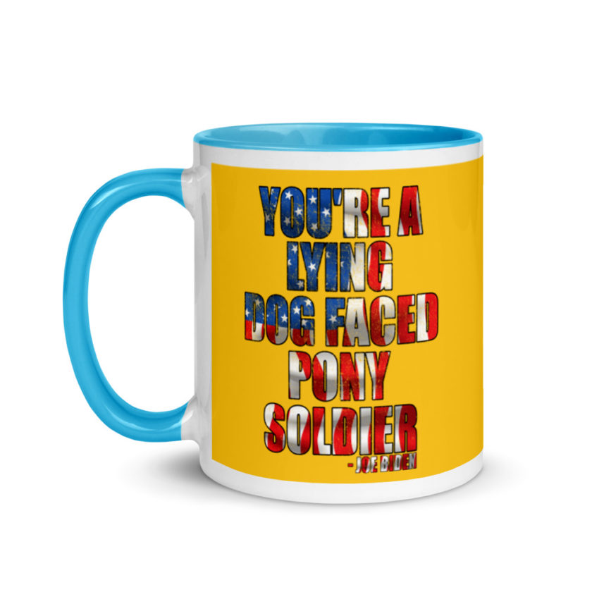 You're a lying, dog faced pony soldier. Joe Biden Mug with Color Inside - Image 13