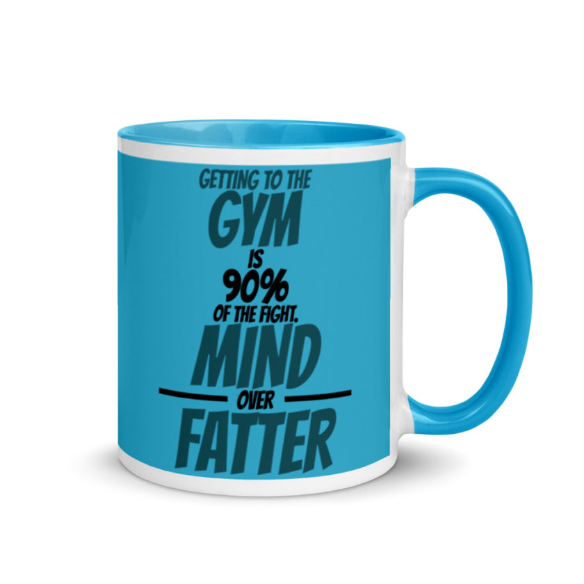 Getting to the gym is 90% of the fight, Mind over Fatter. Mug with Color Inside - Image 11