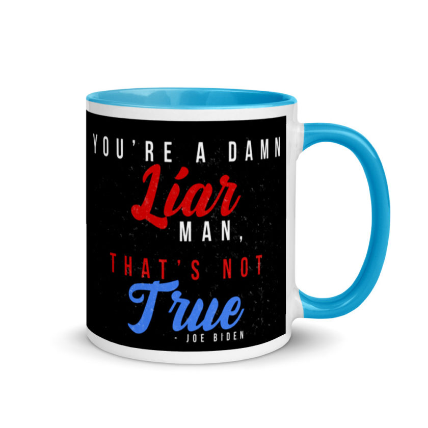 You're a damn liar man, that's not true. Mug with Color Inside - Image 10