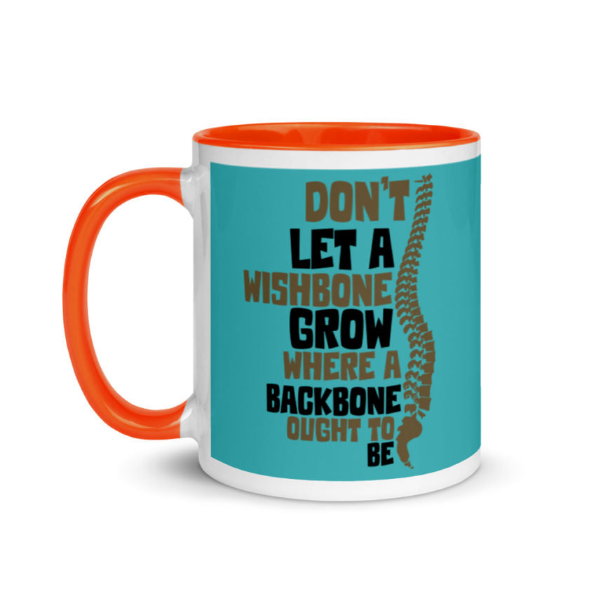 Don't let a wishbone grow where a backbone should be. Mug with Color Inside - Image 10