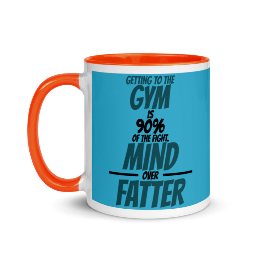 Getting to the gym is 90% of the fight, Mind over Fatter. Mug with Color Inside - Image 10