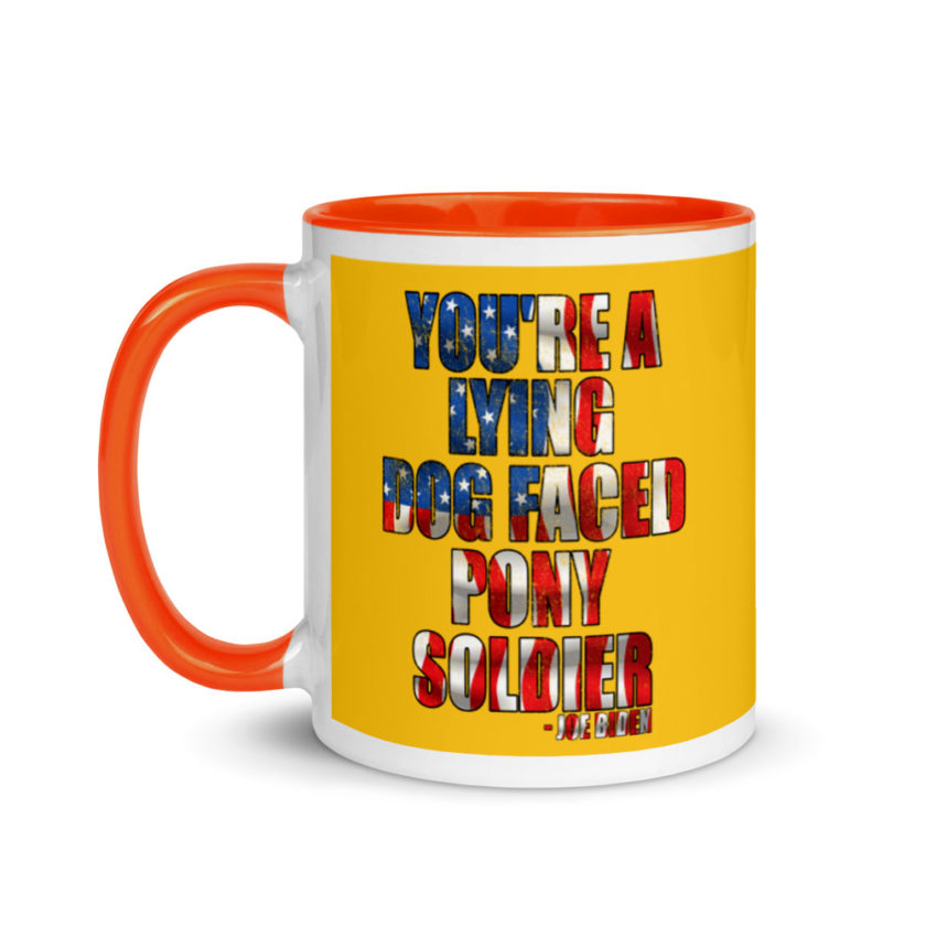You're a lying, dog faced pony soldier. Joe Biden Mug with Color Inside - Image 10