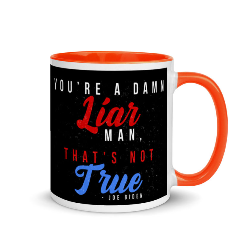 You're a damn liar man, that's not true. Mug with Color Inside - Image 7