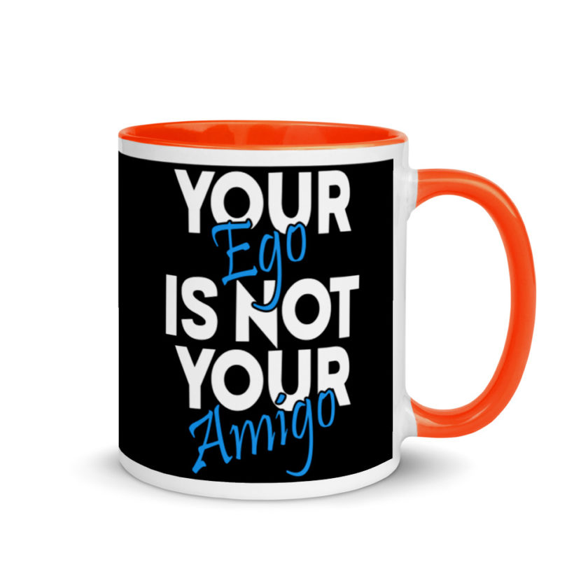 Your ego is not your amigo Mug with Color Inside - Image 7