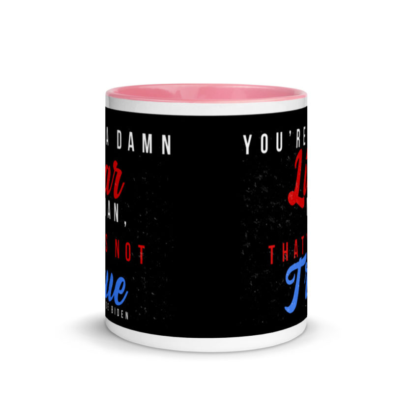 You're a damn liar man, that's not true. Mug with Color Inside - Image 14