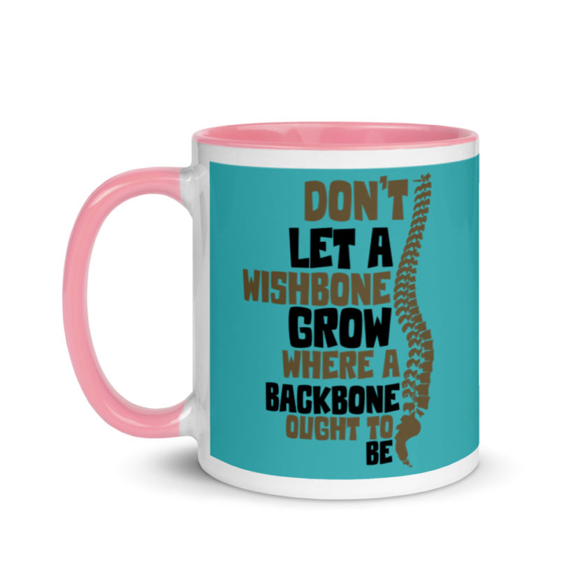 Don't let a wishbone grow where a backbone should be. Mug with Color Inside - Image 15