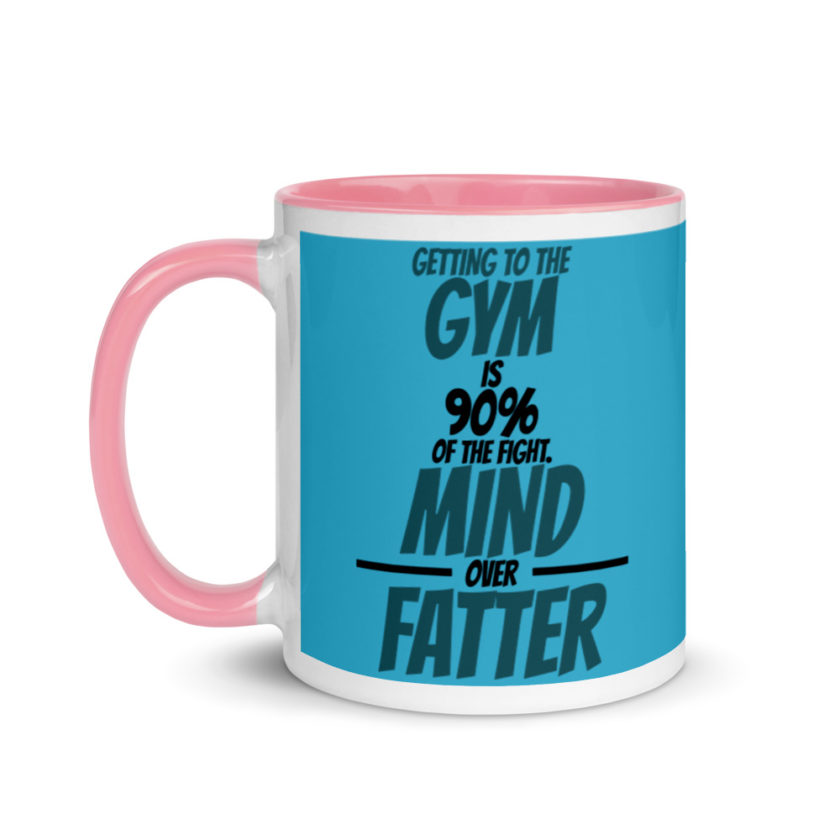 Getting to the gym is 90% of the fight, Mind over Fatter. Mug with Color Inside - Image 15